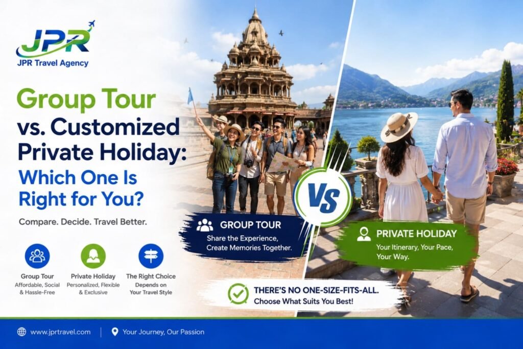 Group Tour vs. Customized Private Holiday: Which One Is Right for You?
