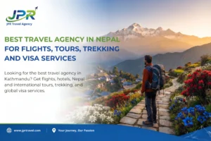 Discover why JPR Travel Agency is the best Travel Agency in Nepal